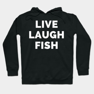 Live Laugh Fish - Black And White Simple Font - Funny Meme Sarcastic Satire Hoodie